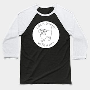 Animals Quote Disc Life is Better with a Dog Baseball T-Shirt